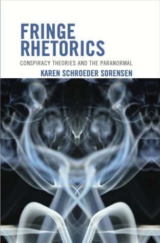 Associate English professor Karen Schroeders newly published second book, Fringe Rhetorics: Con- spiracy Theories and the Paranormal.